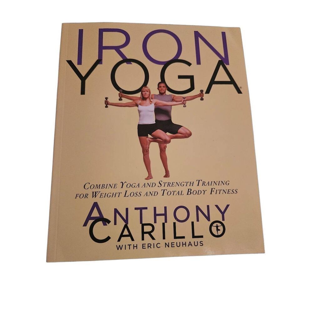 Iron yoga by Anthony Carillo with Eric Neuhaus rodale books isbn 1594862095